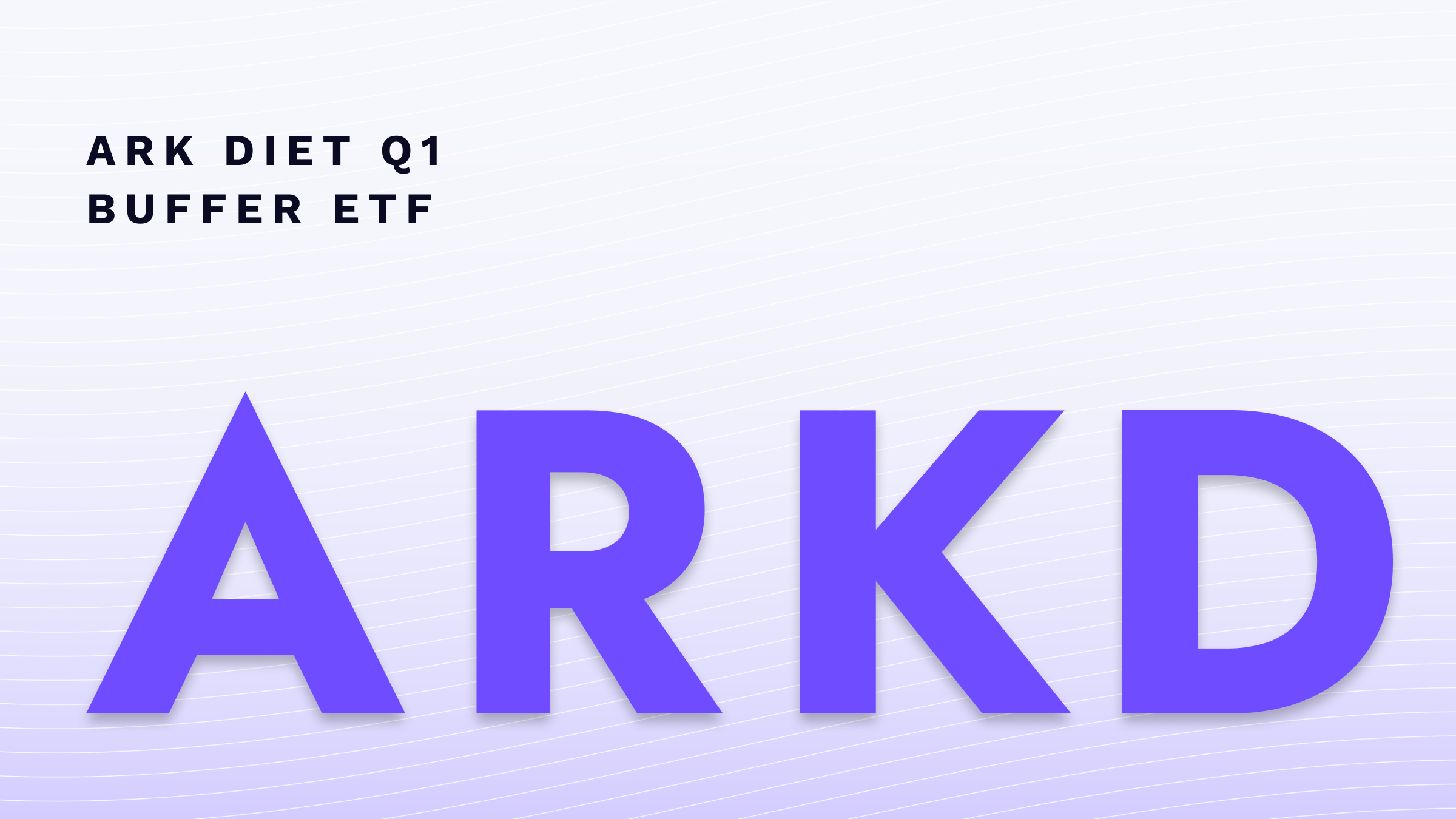 ARKD | ARK DIET Q1 Buffer ETF